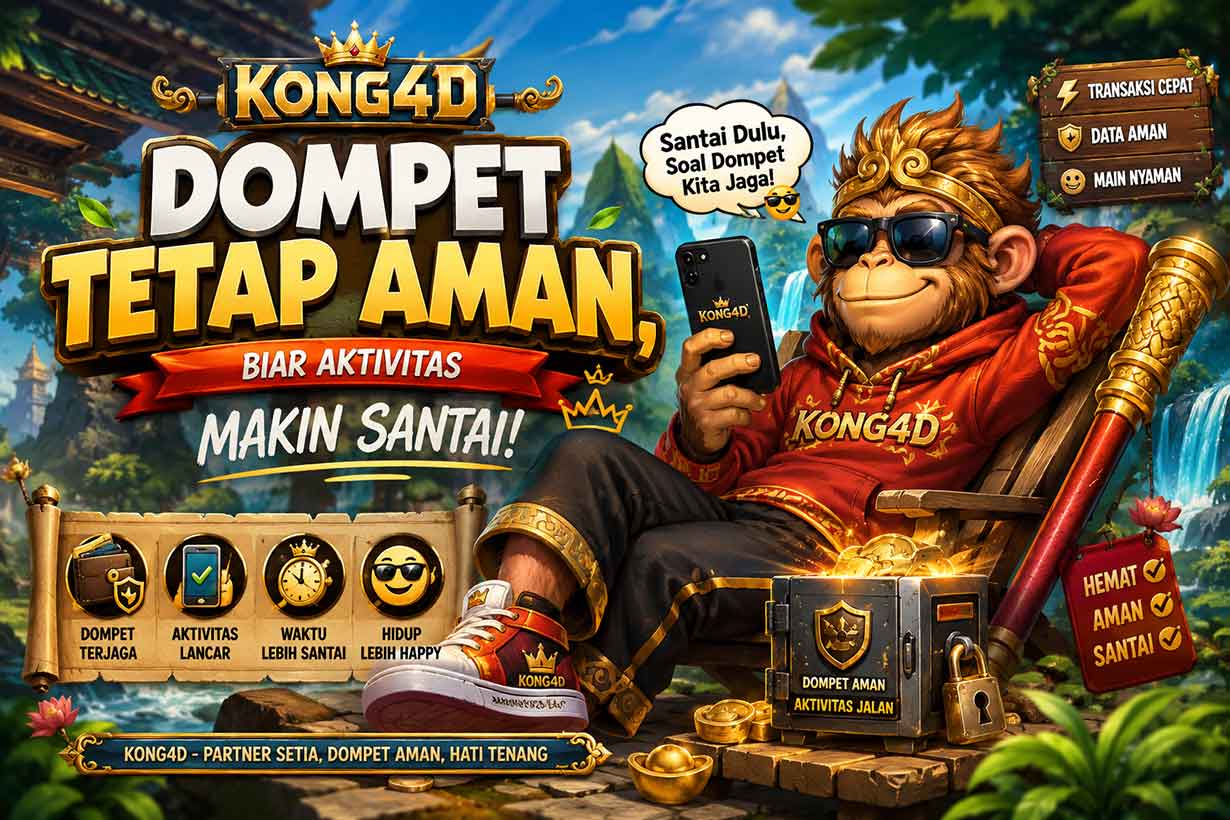 KONG4D - Dompet Tetap Aman, Biar Aktivitas Makin Santai